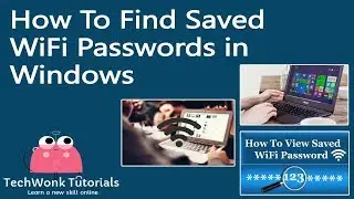 How To Find Saved WiFi Passwords in Windows | TechWonk Tutorials