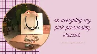 Re-doing my pink personality Pandora bracelet