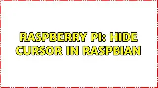 Raspberry Pi: Hide cursor in Raspbian