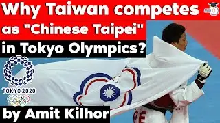 Why Taiwan competes as Chinese Taipei in Tokyo Olympics? Geopolitics and Sports Current Affairs UPSC