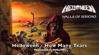 Helloween - How Many Tears (Vocal cover by husky4th)
