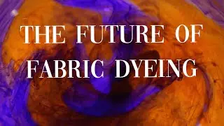 Waterless Fashion: Innovation in Dyeing Processes