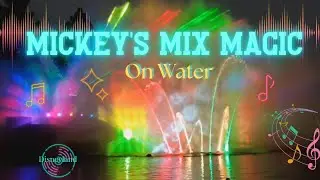 Mickey's Mix Magic - Water Projected ENERGETIC Light Show