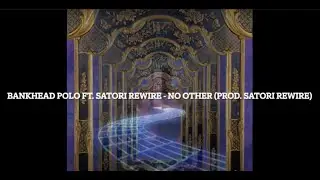 Bankhead Polo ft. Satori Rewire - No Other (Prod. Satori Rewire)