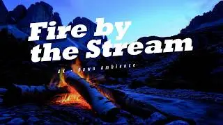 🔥 Riverbank Firelight &ndash; Gentle Campfire Ambience by a Morning Stream
