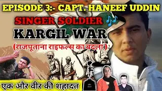 Unsung Hero:- Captain Haneef Uddin's Kargil War Story/ अफसर हनीफ के साथ कारगिल युद्ध में क्या हुआ.??