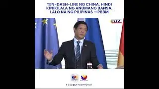 PBBM, binigyang diin na hindi kinikilala ng Pilipinas ang 10-dash line ng Tsina