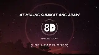 Dahong Palay - At Muling Sumikat Ang Araw (8D Audio)