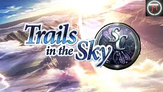 PLANS IN MOTION! TRAILS IN THE SKY SC FIRST TIME PLAYTHROUGH