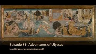 Adventures of Ulysses (89, Ancient Art Podcast)
