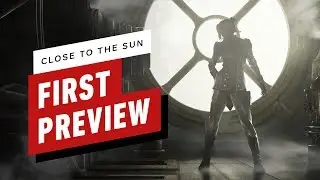 Close to the Sun: First Preview