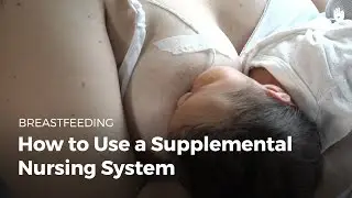 How to use a Supplemental Nursing System | Breastfeeding