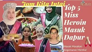 TOP 5 MISS HEROIN KELANTAN MASUK DAPUR