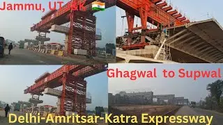 Delhi-Amritsar-Katra Expressway ll Ghagwal to Supwal, Distt.Samba, Jammu Region,UT Jammu kashmir ll