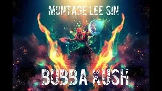 Bubba Kush URF Lee Sin Montage S7
