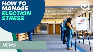 How To Manage Election Stress | News | Sharecare