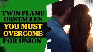 Obstacles on the Twin Flame Journey (And How to Transform Them)