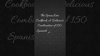 The Spain Keto Cookbook: A Delicious Combination of 150 Spanish Keto Recipes! (Vertical Trailer)