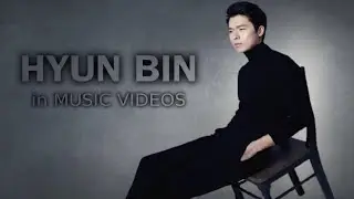 HYUN BIN 현빈 [Compilation] &mdash; Music Video
