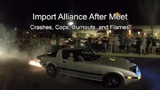 Import Alliance 2017 ThatDudeInBlue AfterMeet || Crashes, Cops, Flames, and Burnouts