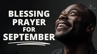 Prayer for the new month of September 2025 | Speak Blessings over September 2025 | Blessing Prayer