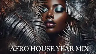 NEW Afro House  Mix | 2024-2025 | YEAR MIX