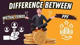 Mutual Funds vs PPF | Which Investment is Better for You? | Complete Comparison Explained