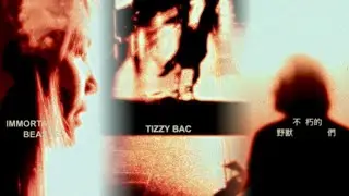 Tizzy Bac [ 不朽的野獸們 Immortal Beasts ] Official MV
