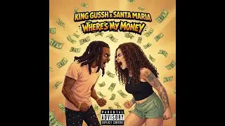 King Gussh Ft Santa Maria - Where's My Money
