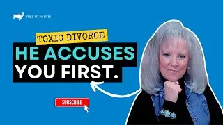 Toxic Divorce: Projection & Blame Shifting (Accuse First, Control Later)
