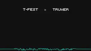 T-Fest x Truwer &ndash; На волну