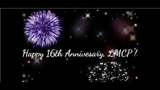 Happy 16th Anniversary, LMCP !