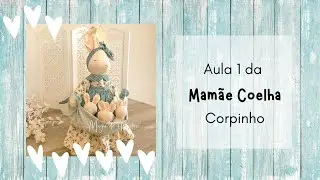 Mamãe Coelha   Aula 1 -  Corpinho