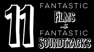 11 Fantastic Films with Fantastic Soundtracks