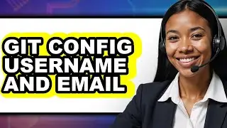 How to Git Config Username and Email - Easy Guide