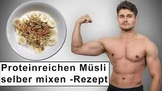 Protein Müsli selber mixen - einfaches Rezept