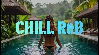 Cool Down R&B | Smooth Chill Grooves for Hot Summer Afternoons