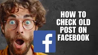 Как проверить старую публикацию на Facebook (Руководство по навигации)