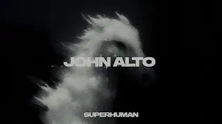 John Alto - Before The Fire [SUPERHUMAN]