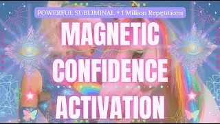 MAGNETIC CONFIDENCE ACTIVATION🦋 | Subliminal Boost for Unshakable Self-Worth & Irresistible Presence