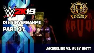 🎃 WWE 2K19 &ndash; Die Einvernahme #27 | Jaqueline vs. Ruby Riott | Halloween Havoc💥