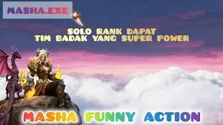MASHA.EXE || SOLO RANK DAPAT TIM BADAK YANG SUPER GG