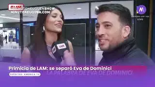 Se separ&oacute; Eva de Dominici - Minuto Neuqu&eacute;n Show 