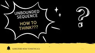 How to prove that a given sequence is unbounded.