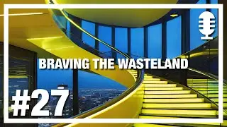 Braving the Wasteland || Morphing Tower Podcast-Ep. 27