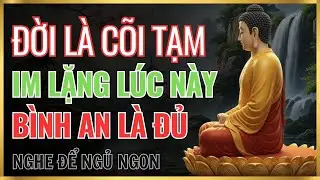 Nghe Lời Đức Phật Trước Khi Ngủ:  Im Lặng Không Phải Yếu Đuối – Mà Là Thứ Thúc Người Ta Quá Khổ.