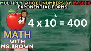 MULTIPLY WHOLE NUMBERS BY BASE TEN EXPONENTIAL FORMS | GRADE 5-8