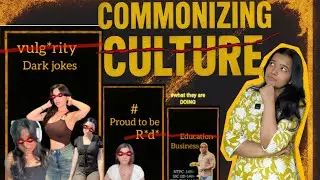COMMONIZING CULTURE !(WHAT THEY ARE DOING)(AWKWARDGOAT, SEJAL, MUSKAN KARIA, KAJALPANDEY, KUMAR SIR)
