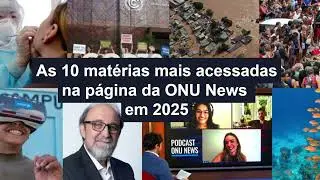 As 10 matérias da ONU News mais lidas em 2025