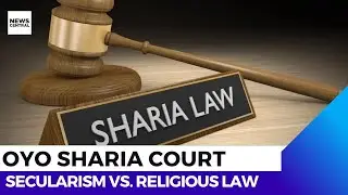 Sharia Courts Debate: Secularism vs. Religious Law in Oyo State